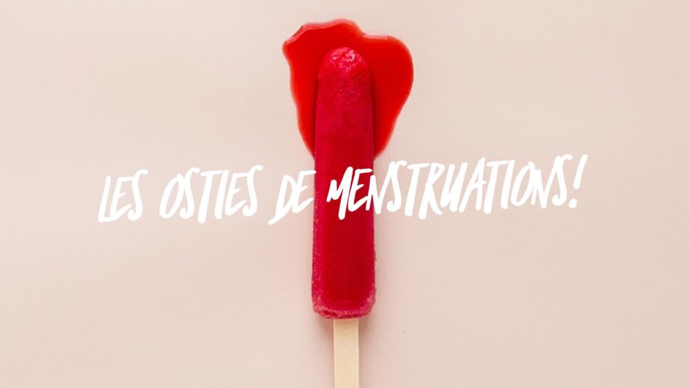 les osties de menstruations