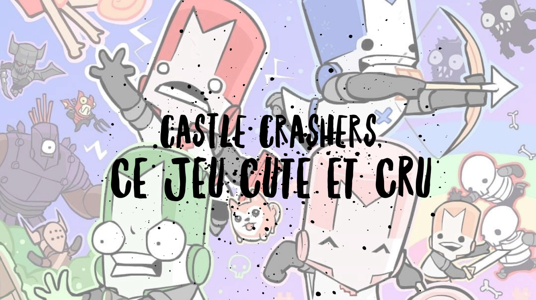 Castle Crashers Remasterisé pour la PlayStation 4 et la Nintendo Switch.