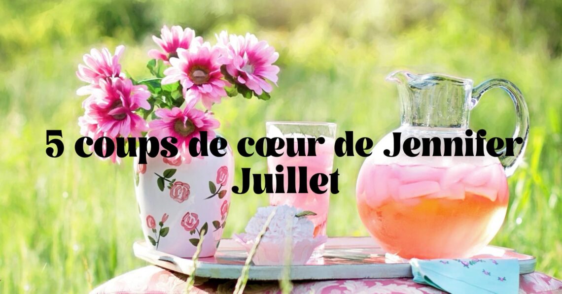 coups de coeur juillet