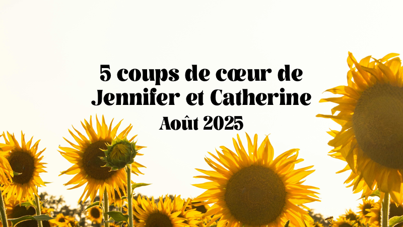 coups de coeur août 2025